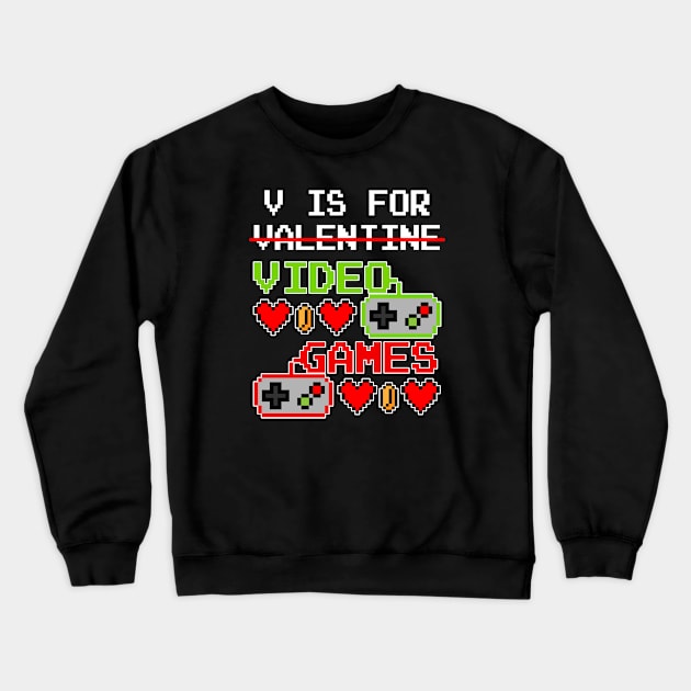 V Is For Video Games Funny Valentines Day Gamer Boy Men Gift Crewneck Sweatshirt by Marcekdesign